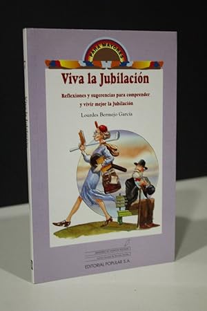 Viva la jubilación. Reflexiones para comprender y vivir mejor la Jubilación.- Bermejo García, Lou...