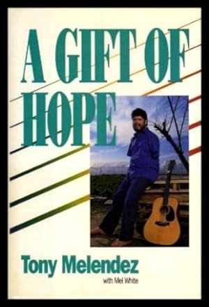 Image du vendeur pour A GIFT OF HOPE - The Tony Melendez Story mis en vente par W. Fraser Sandercombe