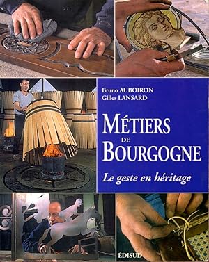 Metiers de bourgogne : Le geste en heritage