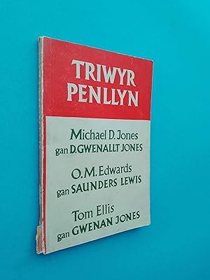 Triwyr Penllyn: Michael D. Jones gan D. Gwenallt Jones, O. M. Edwards gan Saunders Lewis, & Tom E...