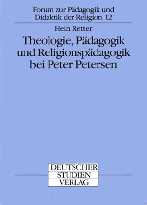 Immagine del venditore per Theologie, P�dagogik und Religionsp�dagogik bei Peter Petersen. Forum zur P�dagogik und Didaktik der Religion ; Band 12, venduto da nika-books