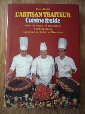 L'artisan traiteur Cuisine froide: Volume 4, Pièces de viande en présentation, fonds et sauces, r...