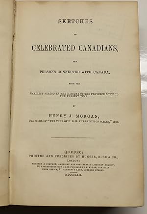 Sketches of celebrated Canadians and persons connected with Canada from the earliest period in th...