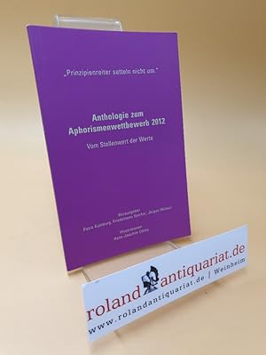 Bild des Verkufers fr Prinzipienreiter satteln nicht um" ; Anthologie zum Aphorismenwettbewerb 2012 ; vom Stellenwert der Werte zum Verkauf von Roland Antiquariat UG haftungsbeschrnkt