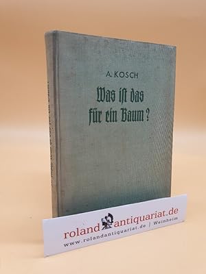 Imagen del vendedor de Was ist das f�r ein Baum? : Tab. zum Bestimmen v. �ber 300 wichtigen B�umen u. Str�uchern ; [Mit 12 Taf. u. 458 Bildern im Text nach Originalzeichngn] / Alois Kosch Mit e. Anh.: Einheimische H�lzer, ihre Eigenschaften u. Verwendg / v. Walter Wienrich / Kosmos-Naturf�hrer a la venta por Roland Antiquariat UG haftungsbeschr�nkt