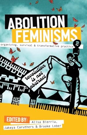 Bild des Verkufers fr Abolition Feminisms : Organizing, Survival, and Transformative Practice zum Verkauf von GreatBookPrices