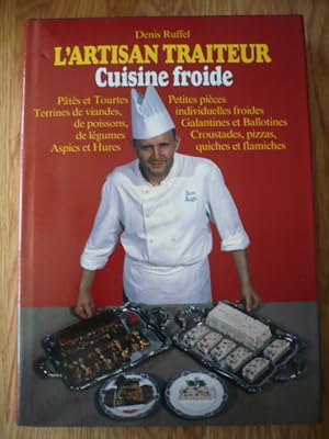 Imagen del vendedor de L'artisan traiteur Cuisine froide: Volume 2, Petites pices individuelles froides, pts et tourtes, terrines de viandes, de poissons, de lgumes, . croustades, pizzas, quiches et flamiches a la venta por D'un livre  l'autre