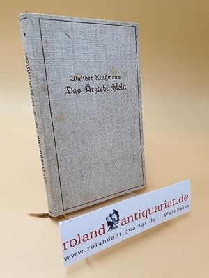 Seller image for Das �rzteb�chlein ; Eine Sammlung besinnlicher Worte f�r die Feierstunde des Arztes, zugleich ein Ratgeber f�r die t�gliche Praxis for sale by Roland Antiquariat UG haftungsbeschr�nkt