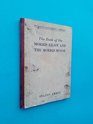 The Book of the Morris Eight and the Morris Minor (Pitman Motorists' Library)