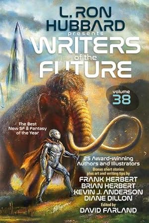 Bild des Verkufers fr L. Ron Hubbard Presents Writers of the Future Volume 38 : The Best New SF & Fantasy of the Year zum Verkauf von AHA-BUCH GmbH