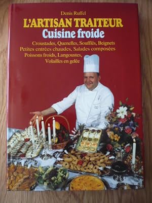 L'artisan traiteur Cuisine froide: Volume 3, Croustades, Quenelles, Soufflés, Beignets, Petites e...