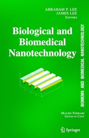 Biological and Biomedical Nanotechnology (=BioMEMS and Biomedical Nanotechnology, Volume 1).