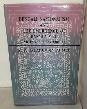 Bengali Nationalism and the Emergence of Bangladesh. An Introductory Outline. SIGNED BY AUTHOR