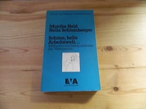 Immagine del venditore per Schne, heile Arbeitswelt . : Methoden u. Manipulationen d. Werkpresse. Monika Held ; Hella Schlumberger / Theorie und Praxis der Gewerkschaften venduto da Versandantiquariat Schfer