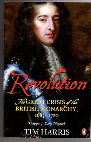 Immagine del venditore per Revolution: The Great Crisis of the British Monarchy, 1685-1720 venduto da High Street Books