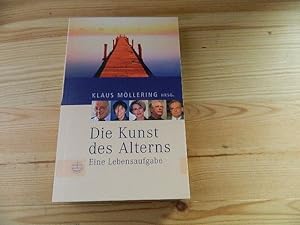 Seller image for Die Kunst des Alterns : eine Lebensaufgabe. Klaus Mllering Hrsg. for sale by Versandantiquariat Schfer