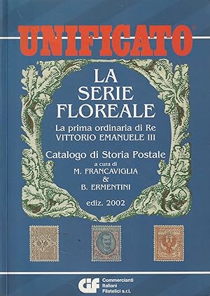 La serie floreale. La prima ordinaria di Re Vittorio Emanuele III (catalogo di storia postale)
