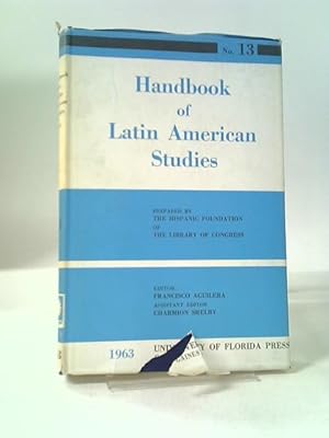 Bild des Verkufers fr Handbook of Latin American Studies: 1947 No. 13 zum Verkauf von World of Rare Books
