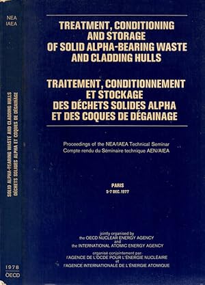 Bild des Verk�ufers f�r Treatment, conditioning and storage of solid alpha-bearing waste and cladding hulls. / Traitement, conditionnement et stockage des d�chets solides alpha et des coques de d�gainage Proceedings of NEA/IAEA Technical Seminar/Compte rendu du Seminaire technique AEN/AIEA zum Verkauf von Biblioteca di Babele