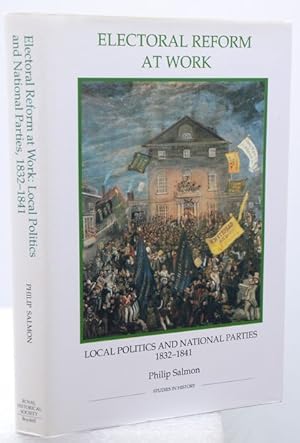 Seller image for ELECTORAL REFORM AT WORK. Local Politics and National Parties, 1832-1841. for sale by Francis Edwards ABA ILAB