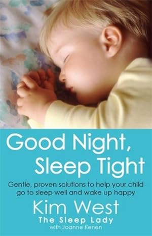 Imagen del vendedor de Good Night, Sleep Tight : Gentle, proven solutions to help your child sleep well and wake up happy a la venta por AHA-BUCH GmbH