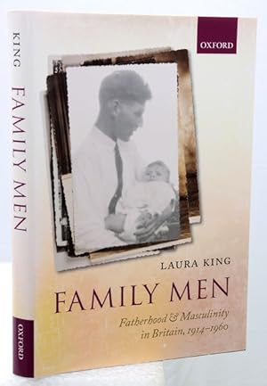 FAMILY MEN. Fatherhood and Masculinity in Britain, c.1914-1960.