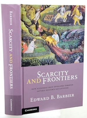 SCARCITY AND FRONTIERS. How Economics have Developed through Natural Resource Exploitation.