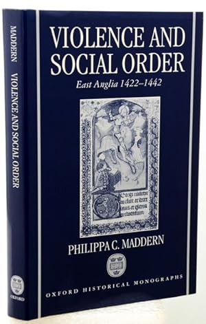 VIOLENCE AND SOCIAL ORDER. East Anglia 1422-1442.