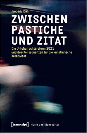 Seller image for Zwischen Pastiche und Zitat : Die Urheberrechtsreform 2021 und ihre Konsequenzen fr die knstlerische Kreativitt for sale by AHA-BUCH GmbH