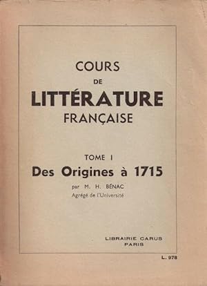 Cours de littérature française tome I: des origines à 1715 + Tome II de 1715 à nos jours --- 2 vo...