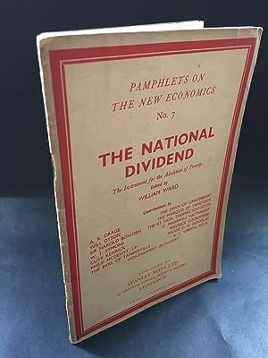 Imagen del vendedor de The National Dividend - Pamphlets on the New Economics No. 7. a la venta por blograrebooks