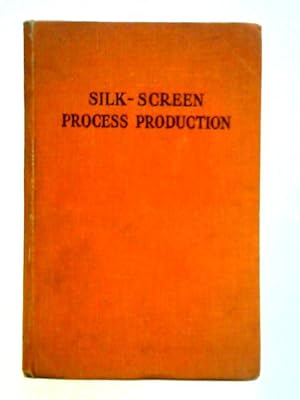 Seller image for Silk-Screen Process Production for sale by World of Rare Books