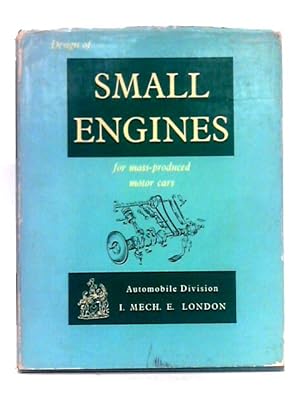 Imagen del vendedor de Design of Small Engines For Mass Produced Motor Cars Volume 178 Part 3D a la venta por World of Rare Books