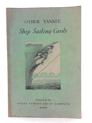 Other Yankee Ship Sailing Cards - Presenting Reproductions of the Colorful Cards Announcing Ship ...
