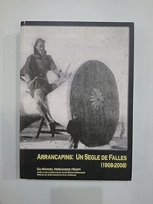 Imagen del vendedor de Arrancapins: un segle de Falles (1908-2008) a la venta por Saturnlia Llibreria