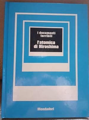 Immagine del venditore per L'ATOMICA DI HIROSHIMAI DOCUMENTI TERRIBILI, venduto da Libreria antiquaria Pagine Scolpite