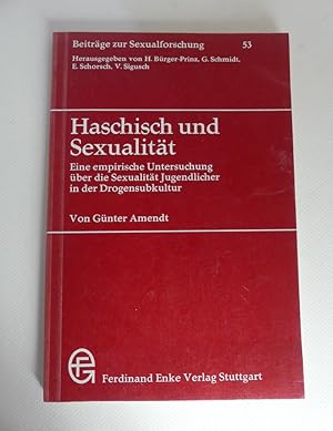 Seller image for Haschisch und Sexualitt - Eine empirische Untersuchung ber die Sexualitt Jugendlicher in der Drogensubkultur. Aus der Reihe: Beitrge zur Sexualforschung - Band 53. for sale by Antiquariat Maralt