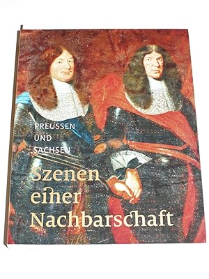 Seller image for Preussen und Sachsen. Szenen einer Nachbarschaft. for sale by Antiquariat Diderot