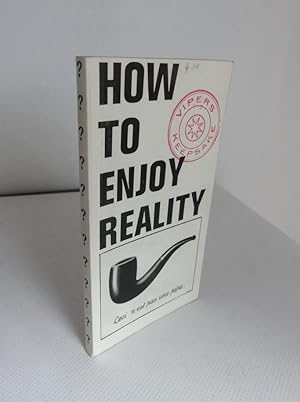 How To Enjoy Reality. Ceci n est pas une pipe.