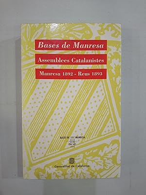 Bases de Manresa. Assemblees Catalanistes. Manresa 1892-Reus 1893Centenari 1892-1992