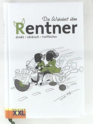 Seller image for Die Wahrheit ber Rentner - direkt, znkisch, treffsicher for sale by Leserstrahl  (Preise inkl. MwSt.)