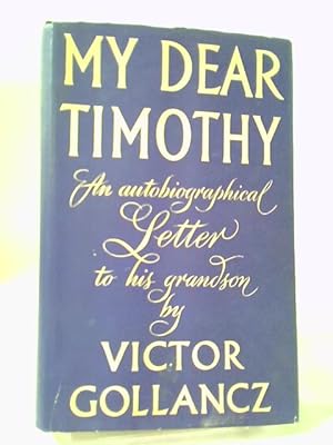 Bild des Verkufers fr My Dear Timothy, An Autobiographical Letter to his Grandson zum Verkauf von World of Rare Books