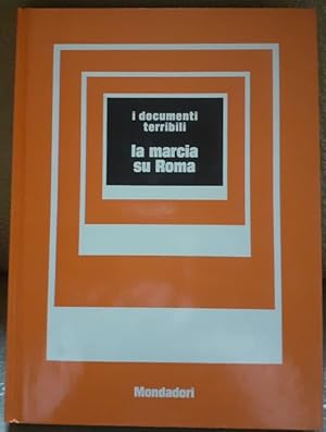 LA MARCIA SU ROMA I DOCUMENTI TERRIBILI,