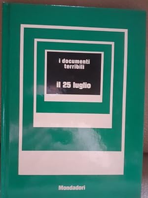 Immagine del venditore per IL 25 LUGLIO I DOCUMENTI TERRIBILI, venduto da Libreria antiquaria Pagine Scolpite