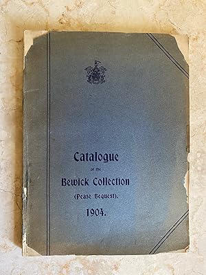 Imagen del vendedor de Catalogue of the Bewick Collection (Pease Bequest) 1904 a la venta por Little Stour Books PBFA Member