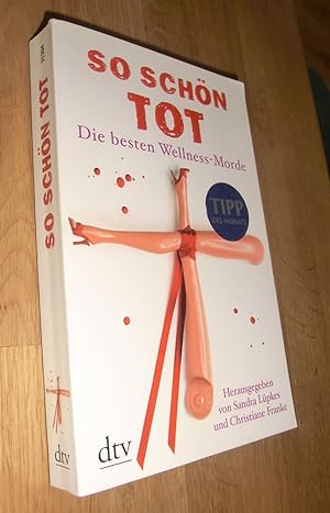 Seller image for So schn tot: Die besten Wellness-Morde for sale by Dipl.-Inform. Gerd Suelmann
