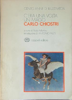 Seller image for Carlo Chiostri. C'era una volta un mago for sale by Miliardi di Parole