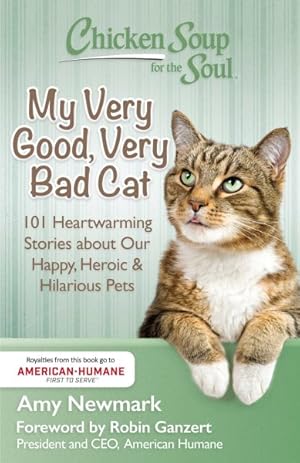 Seller image for Chicken Soup for the Soul My Very Good, Very Bad Cat : 101 Heartwarming Stories About Our Happy, Heroic & Hilarious Pets for sale by GreatBookPrices