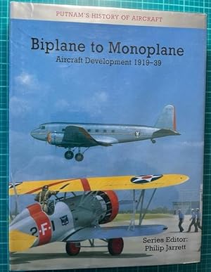 Bild des Verkufers fr BIPLANE TO MONOPLANE: Aircraft Development 1919-39 (Putnam's History of Aircraft) zum Verkauf von NorthStar Books