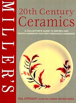 Seller image for Miller's 20th Century Ceramics: A Collector's Guide to British and North American Factory-Produced Ceramics for sale by LEFT COAST BOOKS